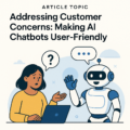 User-Friendly AI Chatbot Design: How to Address Customer Concerns Effectively