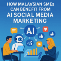 How Malaysian SMEs Can Benefit from AI Social Media Marketing
