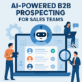 Top AI B2B Prospecting Tools for Sales Teams: Outbound Automation & Outreach Solutions
